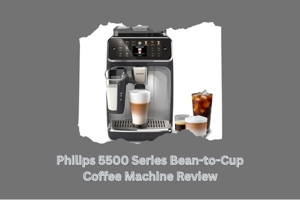 Philips 5500 Series Bean-to-Cup Coffee Machine Review